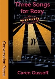 Three Songs for Roxy (Caren Gussoff)