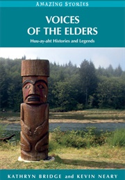 Voices of the Elders: Huu-Ay-Aht Histories and Legends (Kathryn Bridge, Kevin Neary)
