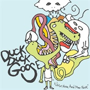 Duck Duck Goose - Noise, Noise and More Noise (2008)