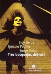 Tres Bosquejos Del Mal (E. Urroz/I. Padilla/J. Volpi)