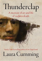 Thunderclap: A Memoir of Art and Life & Sudden Death (Laura Cumming)