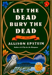 Let the Dead Bury the Dead (Allison Epstein)