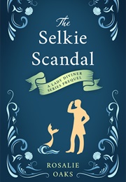 The Selkie Scandal (Rosalie Oaks)
