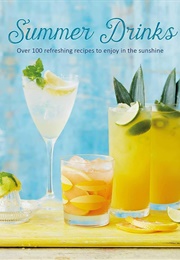 Summer Drinks: Over 100 Refreshing Recipes to Enjoy in the Sunshine (Ryland Peters)