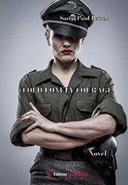 Cold Lonely Courage (Soren Paul Petrek)