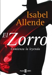 El Zorro. Comienza La Leyenda (Isabel Allende)
