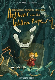 Arthur and the Golden Rope (Joe Todd-Stanton)