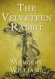 The Velveteen Rabbit (Margery Williams)