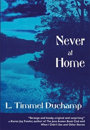 Never at Home (L. Timmel Duchamp)