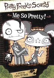 Me So Pretty! #2 (Pretty Freekin Scary) (Chris P. Flesh)