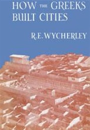 How the Greeks Built Cities (Wycherley, R.F.)