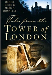 Tales From the Tower of London (Mark P. Donnelly)