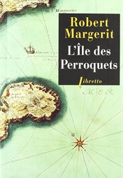 L&#39;île Des Perroquets (Robert Margerit)