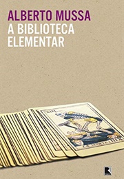 A Biblioteca Elementar (Alberto Mussa)