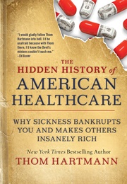 The Hidden History of American Healthcare (Thom Hartmann)