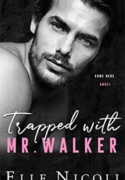 Trapped With Mr. Walker (Elle Nicoll)