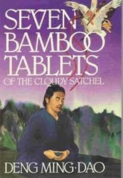 Seven Bamboo Tablets of the Cloudy Satchel (Deng Ming-Dao)