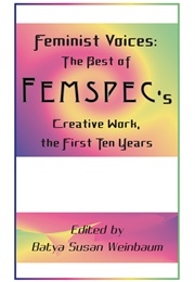 Feminist Voices: The Best of Femspec's Creative Work (Batya Susan Weinbaum)