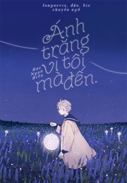 Ánh Trăng Vì Tôi Mà Đến (Bạc Ngạn Biên)