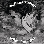 Alberta Cross - Leave Us or Forgive Us