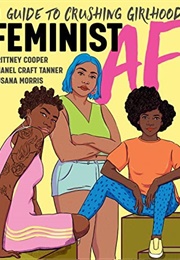 Feminist AF: A Guide to Crushing Girlhood (Brittney Cooper)