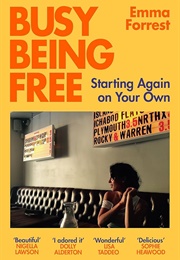 Busy Being Free: Starting Again on Your Own (Emma Forrest)