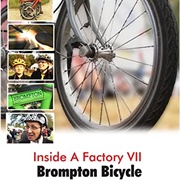 Volume 7: Brompton Bicycle (Inside a Factory)