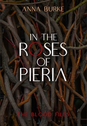 In the Roses of Pieria (Anna Burke)