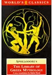 The Library of Greek Mythology (Apollodorus (Ed. and Tr. Hard, Robin))