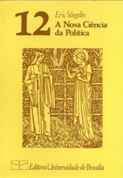 A Nova Ciência Da Política (Eric Voegelin)