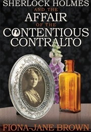 Sherlock Holmes and the Affair of the Contentious Contralto (Fiona-Jane Brown)