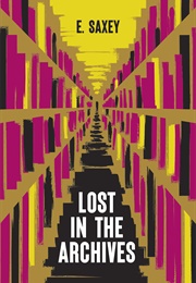 Lost in the Archives (E. Saxey)