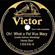 Oh! What a Pal Was Mary - Henry Burr