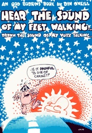Hear the Sound of My Feet Walking.. Drown the Sound of My Voice Talking.. (Dan O'Neill)