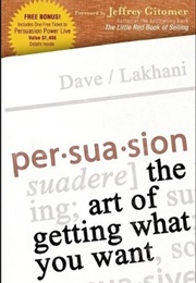 Persuasion: The Art of Getting What You Want (Dave Lakhani ,  Jeffrey Gitomer)