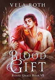 Blood Gift (Vela Roth)