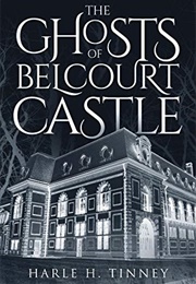 The Ghosts of Belcourt Castle (Harle H. Tinney)