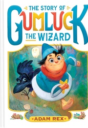 The Story of Gumluck the Wizard (Adam Rex)