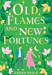 Old Flames and New Fortunes (Sarah Hogle)