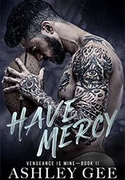 Have Mercy (Vengeance Is Mine #2) (Ashley Gee)