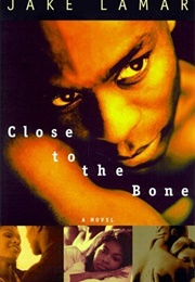 Close to the Bone (Jake Lamar)