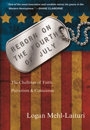 Reborn on the Fourth of July; the Challenge of Faith, Patriotism & Conscience (Logan Mehl-Laituri)