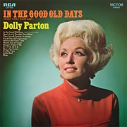 In the Good Old Days (When Times Were Bad) (Dolly Parton, 1969)