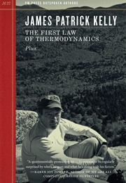 The First Law of Thermodynamics (James Patrick Kelly)