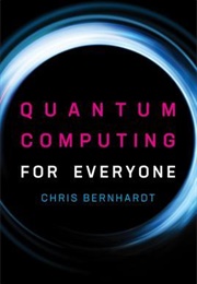 Quantum Computing for Everyone (Chris Bernhardt)
