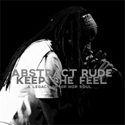 Abstract Rude - Keep the Feel: A Legacy of Hip-Hop Soul