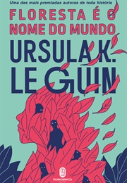 Floresta É O Nome Do Mundo (Ursula K Le Guin)