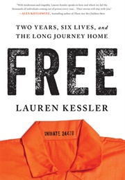 Free: Two Years, Six Lives, and the Long Journey Home (Lauren Kessler)