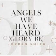 Angels We Have Heard (Glory Be) - Jordan Smith