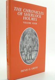 The Chronicles of Sherlock Holmes: Volume Four (Denis O. Smith)
